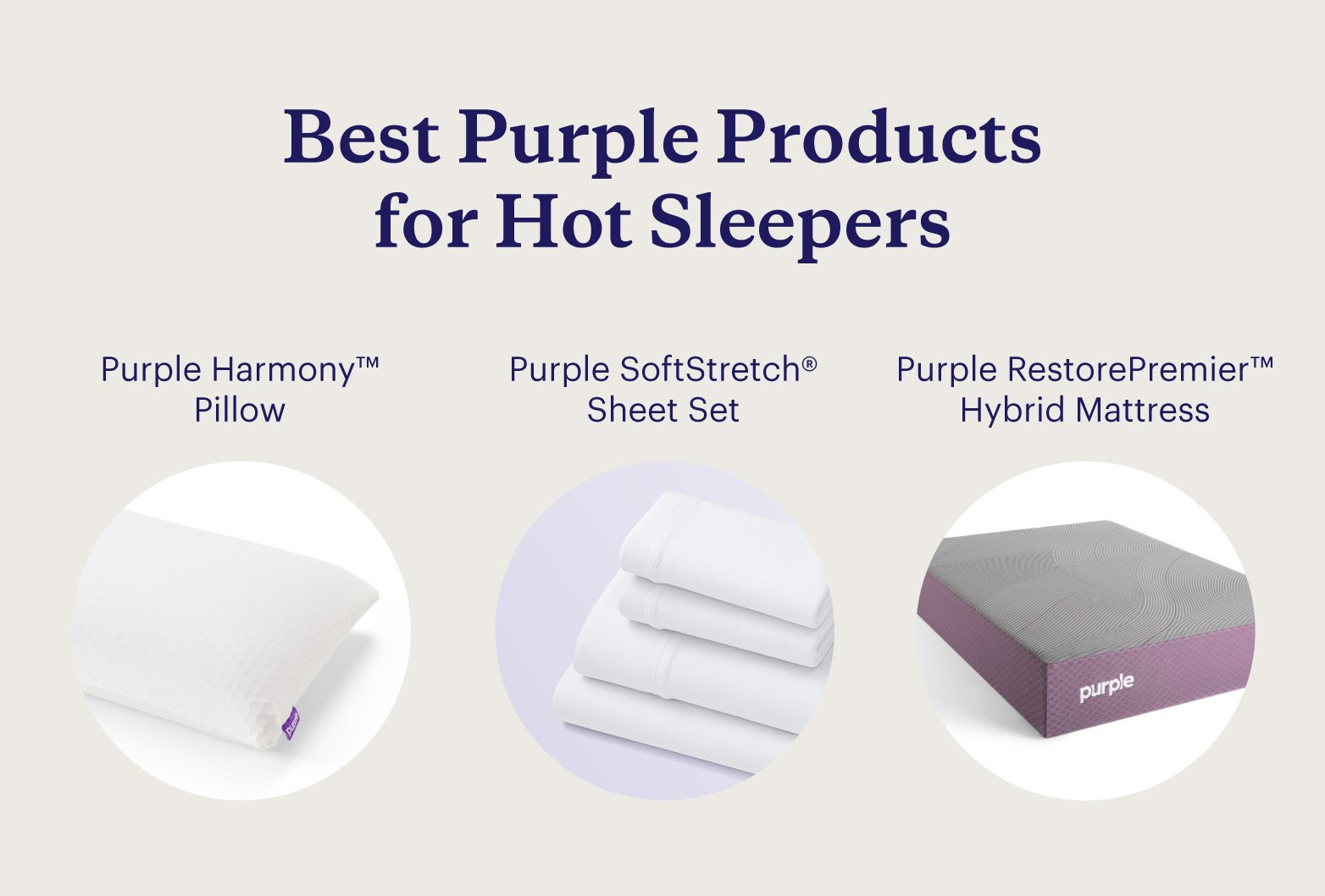 Three Purple products that are the best products for hot sleepers. 