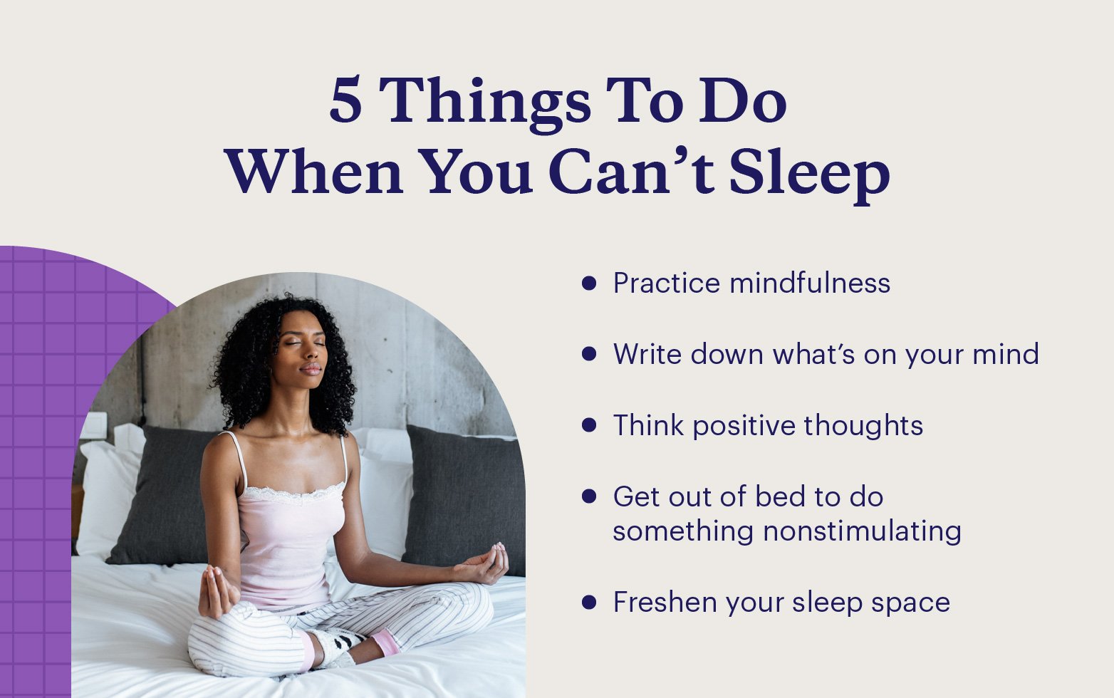 Some things to do when you can’t sleep include practicing mindful meditation and freshening up your sleep space.